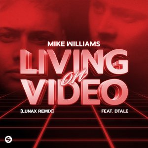 Image for 'Living On Video (feat. DTale) [LUNAX Remix]'