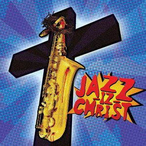 'Jazz-Iz Christ'の画像