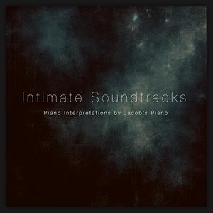 Bild für 'Intimate Soundtracks: Piano Interpretations by Jacob's Piano (Piano Version)'