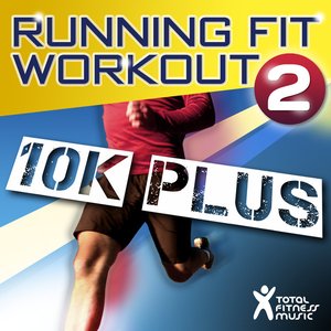 “Running Fit Workout 2 : 10K Plus Ideal for Running, Treadmills, Cardio Machines and Gym Workouts”的封面