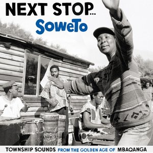 Image for 'Next Stop ... Soweto Vol. 1 - Township Sounds From The Golden Age Of Mbaqangwa'