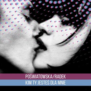 Image for 'Poświatowska/Radek - Kim Ty Jesteś Dla Mnie'