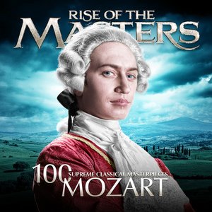 Image for 'Mozart - 100 Supreme Classical Masterpieces: Rise of the Masters'