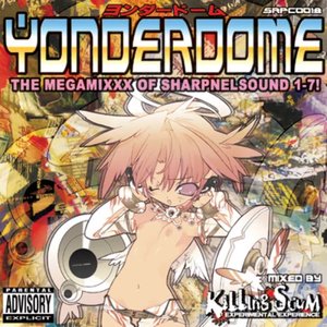 Image for 'YONDERDOME -THE MEGAMIXXX OF SHARPNELSOUND 1-7!-'