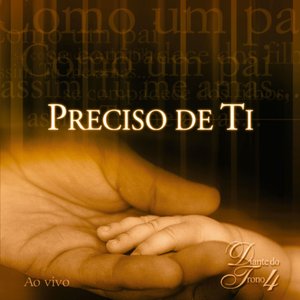 Image for 'Preciso de Ti - Diante do Trono 4 (Ao Vivo)'
