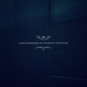 Bild för 'Like Rumours Of Hushed Thunder'