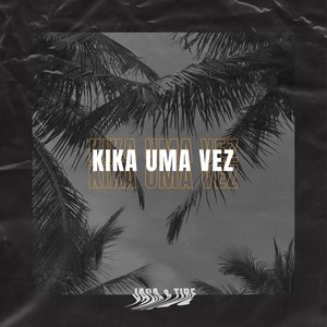 Image for 'Kika uma Vez'