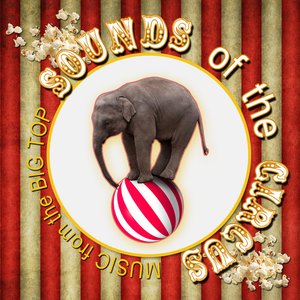 Image for 'Sounds of the Circus: Music from the Big Top'