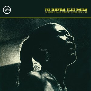 Zdjęcia dla 'The Essential Billie Holiday: Carnegie Hall Concert Recorded Live'