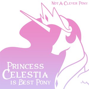 Image for 'Princess Celestia Is Best Pony'