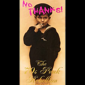 Image for 'No Thanks! The ’70s Punk Rebellion'