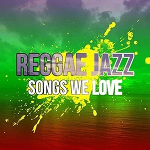 Bild för 'Reggae Jazz Songs We Love'