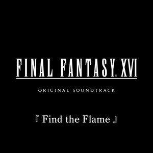 'Find the Flame from FINAL FANTASY XVI Original Soundtrack'の画像