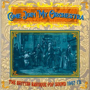 'Come Join My Orchestra: The British Baroque Pop Sound 1967-73'の画像