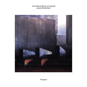 'Juan Atkins & Moritz von Oswald Present Borderland: Transport'の画像