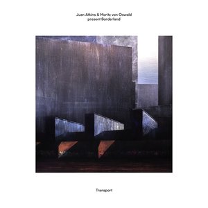 Immagine per 'Juan Atkins & Moritz von Oswald Present Borderland: Transport'