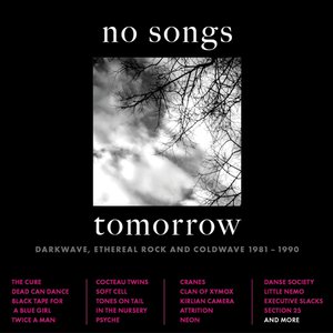“No Songs Tomorrow: Darkwave, Ethereal Rock And Coldwave 1981-1990”的封面