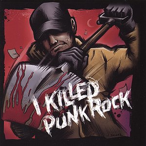 Image for 'I Killed Punk Rock'
