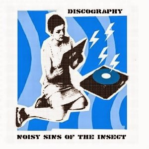 Image for 'Noisy Sins Of The Insect Discography'