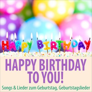 Image for 'Happy Birthday to You! Songs & Lieder zum Geburtstag, Geburtstagslieder'