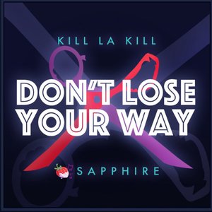 Image for 'Don't Lose Your Way (Kill la Kill)'