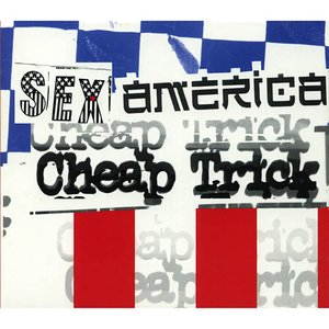 Image for 'Sex, America, Cheap Trick'