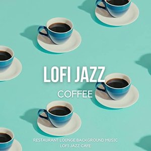 Image for 'Lofi Jazz Coffee - Cozy & Relaxing Calm Hip Hop Chill Beats'