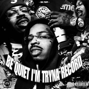 Image for 'Be Quiet Im Tryna Record'