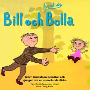 'Bill och hemliga Bolla / Björn Gustafson berättar och sjunger om en annorlunda flicka' için resim