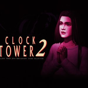 Image for 'Clock Tower 2 (Clock Tower 20th Anniversary Sound Collection)'