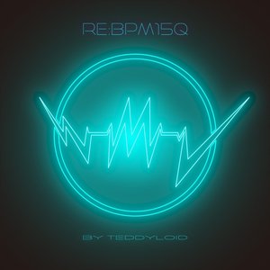 “Re:BPM15Q by TeddyLoid”的封面