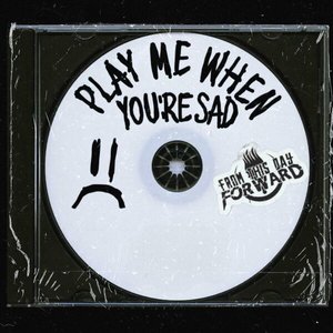Image for 'Play Me When You're Sad'
