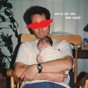 Image for 'Sorry for the Late Reply'