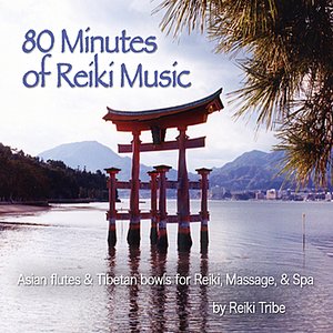 “80 Minutes of Reiki Music (Asian Flutes & Tibetan Bowls for Reiki, Massage & Spa)”的封面