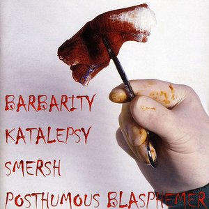 Imagem de 'Barbarity / Katalepsy / Smersh / Posthumous Blasphemer'