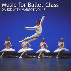 Image for 'Music for Ballet Class: Dance With Margot, Vol. 8'