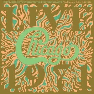 Image for 'Chicago At The John F. Kennedy Center For The Performing Arts, Washington D.C. (9/16/1971) [Live]'