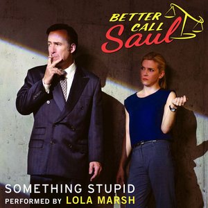 Изображение для 'Something Stupid (From "Better Call Saul")'