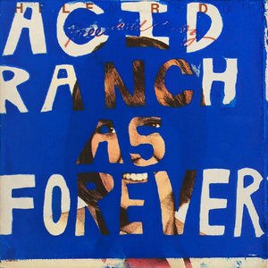Image for 'Acid Ranch As Forever: A Manifesto Of Fractured Imagination And Wreckless Living'