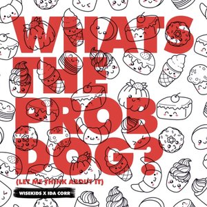'Whats The Prob Dog? (Let me Think About It)' için resim