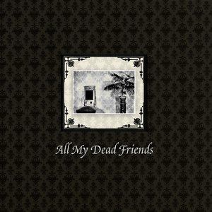 Imagem de 'All My Dead Friends'