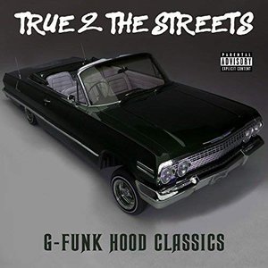 Image for 'True 2 the Streets: G-Funk Hood Classics'