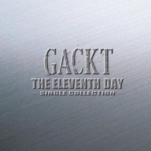 Image for 'GACKT THE ELEVENTH DAY ~SINGLE COLLECTION~'