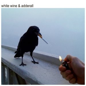 Imagem de 'White Wine & Adderall'