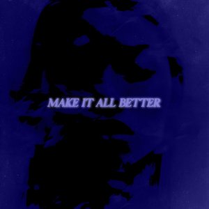 Изображение для 'Make It All Better'