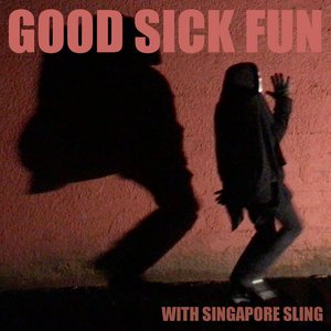 Image pour 'Good Sick Fun with Singapore Sling'