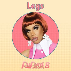 Image for 'Legs (From "RuPaul's Drag Race 8")'