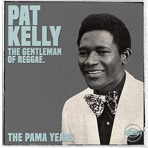 Image for 'The Pama Years: Pat Kelly, The Gentleman of Reggae'