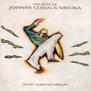 Image for 'The Best Of Johnny Clegg & Savuka - In My African Dream'