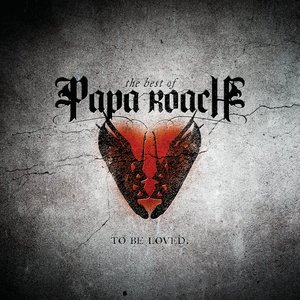 Image for 'The Best Of Papa Roach: To Be Loved'